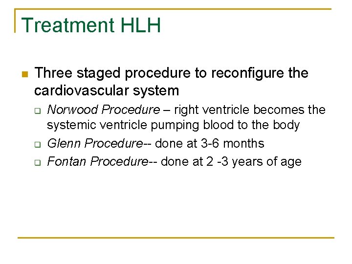 Treatment HLH n Three staged procedure to reconfigure the cardiovascular system q q q