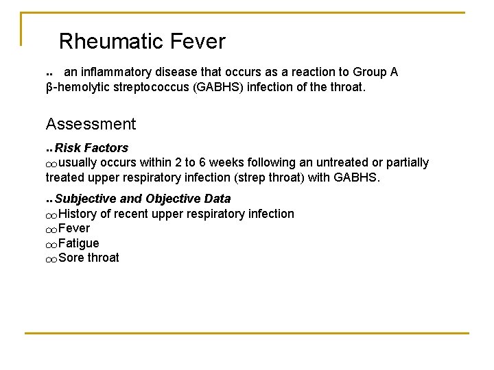 Rheumatic Fever an inflammatory disease that occurs as a reaction to Group A β-hemolytic