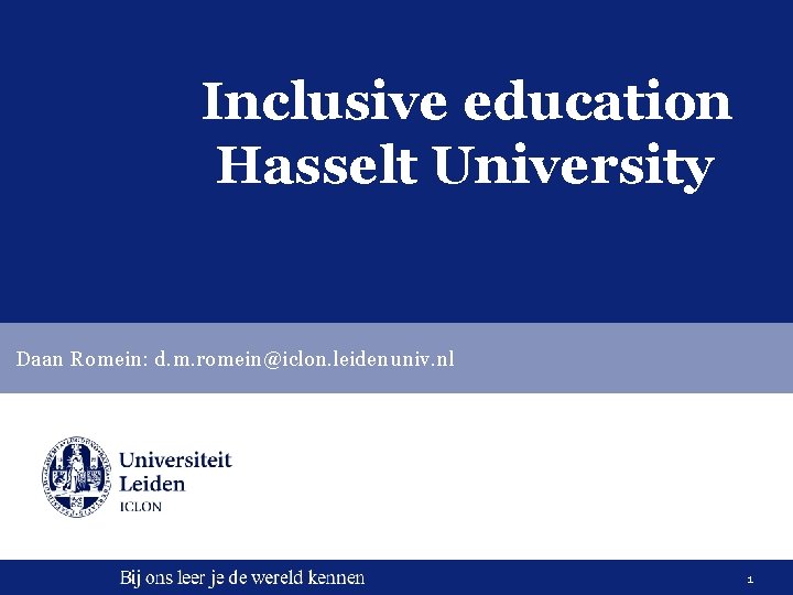 Inclusive education Hasselt University Daan Romein: d. m. romein@iclon. leidenuniv. nl 1 Inclusive education Hasselt University Daan Romein: d. m. romein@iclon. leidenuniv. nl 1