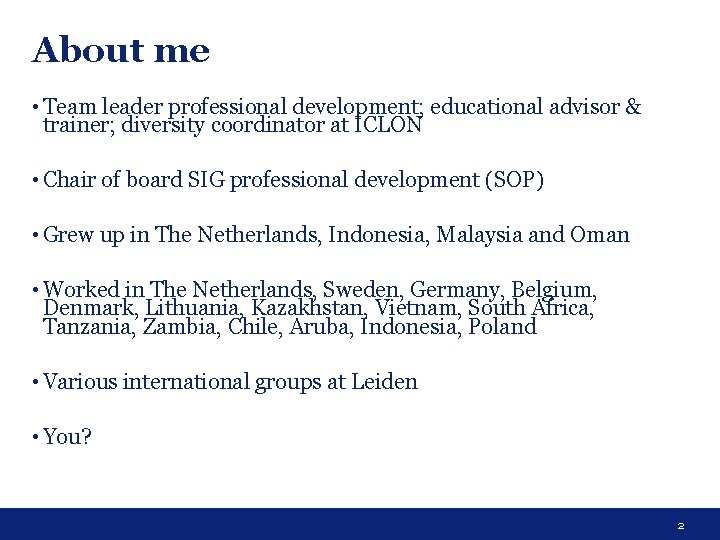 About me • Team leader professional development; educational advisor & trainer; diversity coordinator at About me • Team leader professional development; educational advisor & trainer; diversity coordinator at