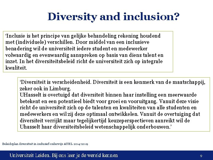 Diversity and inclusion? ‘Inclusie is het principe van gelijke behandeling rekening houdend met (individuele) Diversity and inclusion? ‘Inclusie is het principe van gelijke behandeling rekening houdend met (individuele)