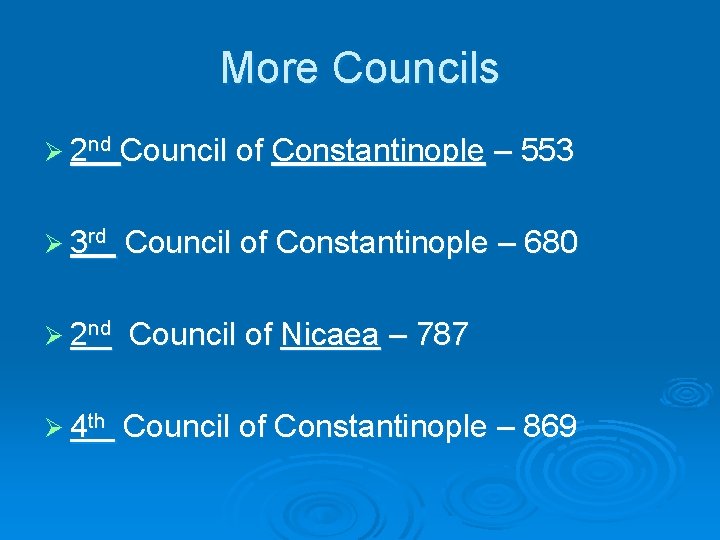 More Councils Ø 2 nd Council of Constantinople – 553 Ø 3 rd Council