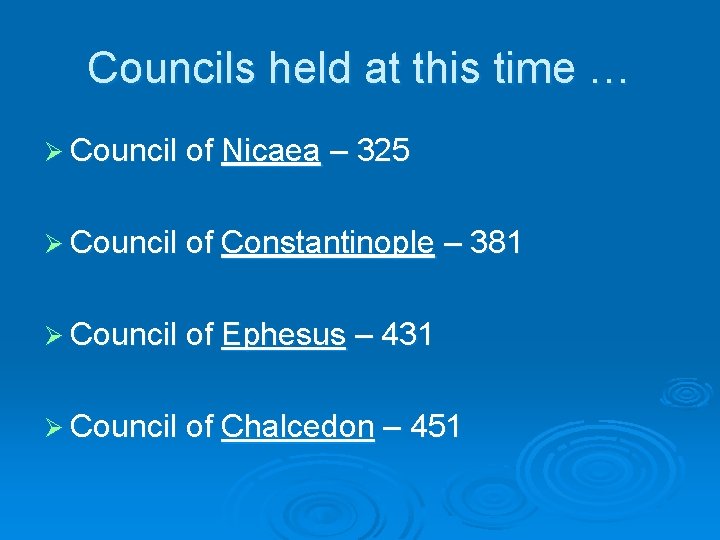 Councils held at this time … Ø Council of Nicaea – 325 Ø Council