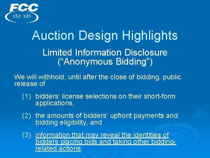 Auction Design Highlights Limited Information Disclosure (“Anonymous Bidding”) We will withhold, until after the