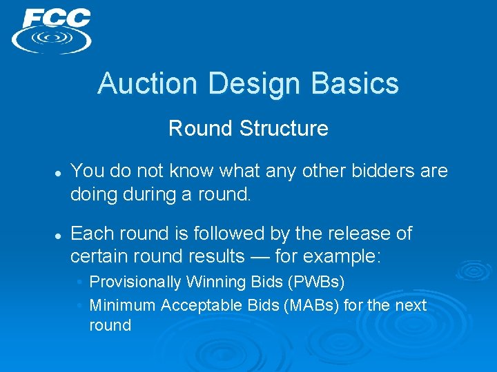 Auction Design Basics Round Structure l l You do not know what any other