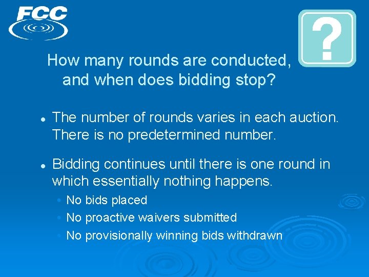 How many rounds are conducted, and when does bidding stop? l l The number