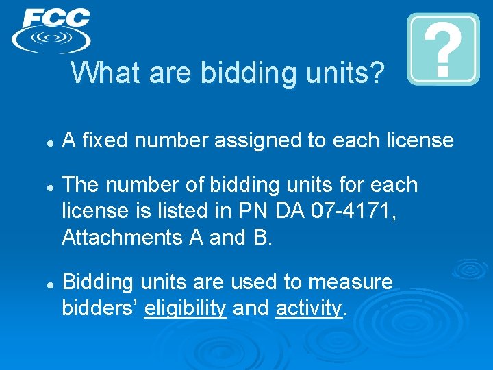 What are bidding units? l l l A fixed number assigned to each license