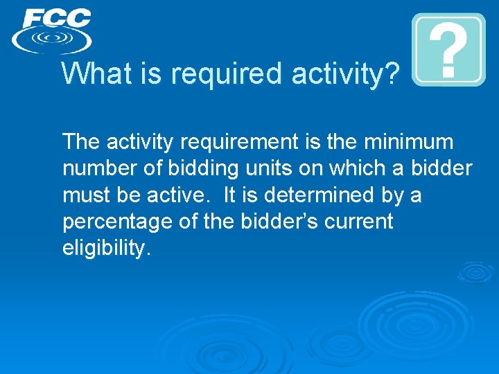 What is required activity? The activity requirement is the minimum number of bidding units