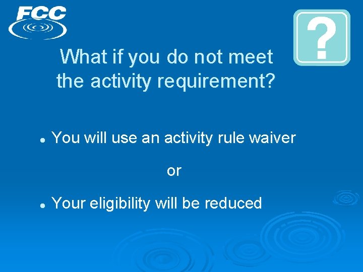 What if you do not meet the activity requirement? l You will use an