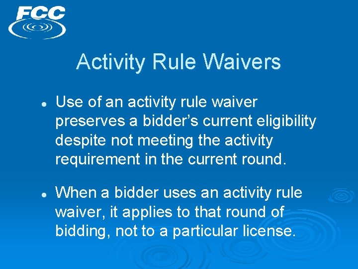 Activity Rule Waivers l l Use of an activity rule waiver preserves a bidder’s