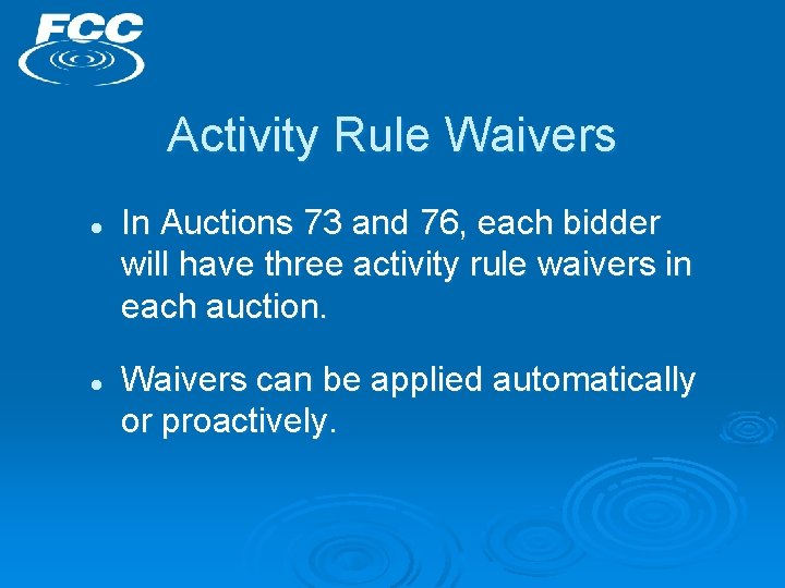 Activity Rule Waivers l l In Auctions 73 and 76, each bidder will have