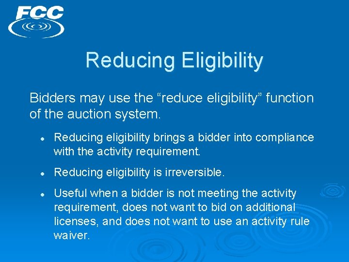 Reducing Eligibility Bidders may use the “reduce eligibility” function of the auction system. l