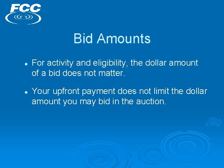 Bid Amounts l l For activity and eligibility, the dollar amount of a bid