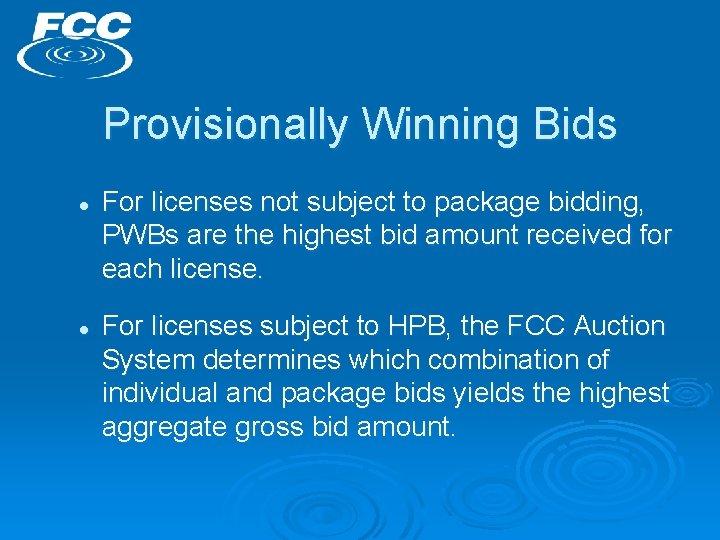 Provisionally Winning Bids l l For licenses not subject to package bidding, PWBs are