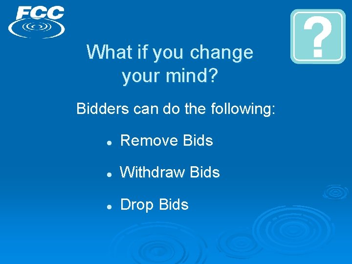 What if you change your mind? Bidders can do the following: l Remove Bids