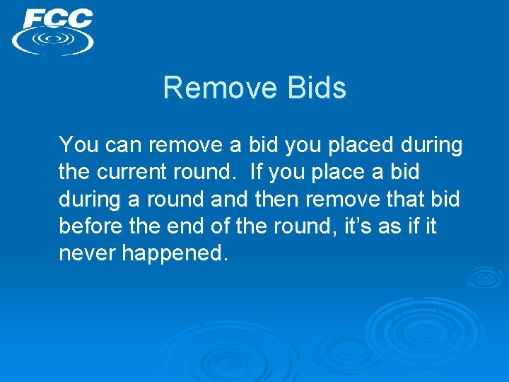 Remove Bids You can remove a bid you placed during the current round. If