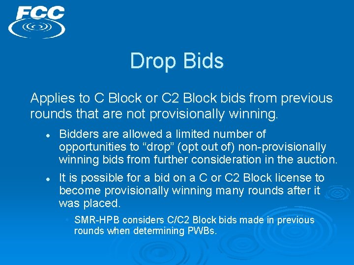 Drop Bids Applies to C Block or C 2 Block bids from previous rounds