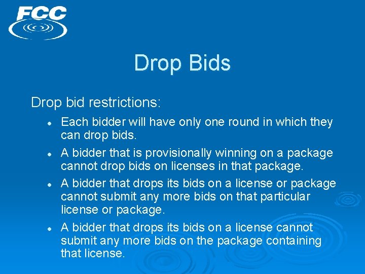 Drop Bids Drop bid restrictions: l l Each bidder will have only one round