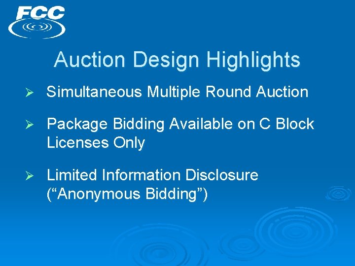 Auction Design Highlights Ø Simultaneous Multiple Round Auction Ø Package Bidding Available on C