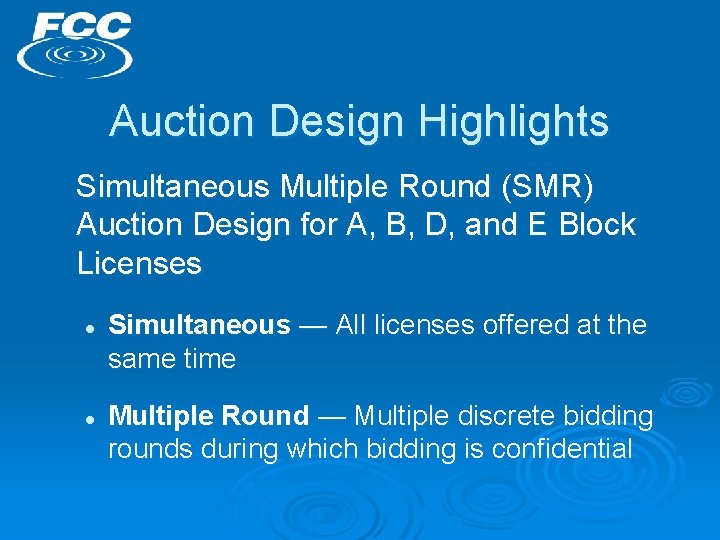 Auction Design Highlights Simultaneous Multiple Round (SMR) Auction Design for A, B, D, and