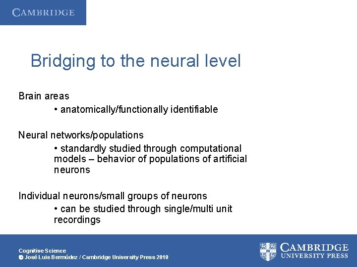 Bridging to the neural level Brain areas • anatomically/functionally identifiable Neural networks/populations • standardly