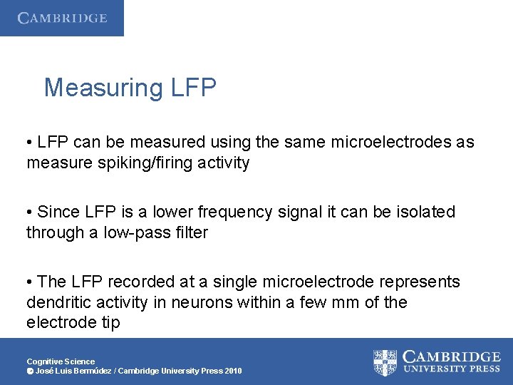 Measuring LFP • LFP can be measured using the same microelectrodes as measure spiking/firing