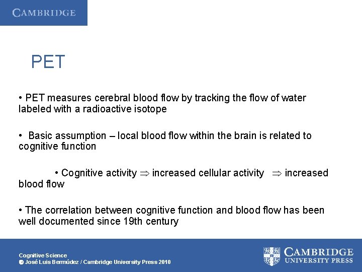 PET • PET measures cerebral blood flow by tracking the flow of water labeled