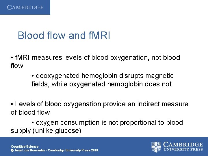 Blood flow and f. MRI • f. MRI measures levels of blood oxygenation, not