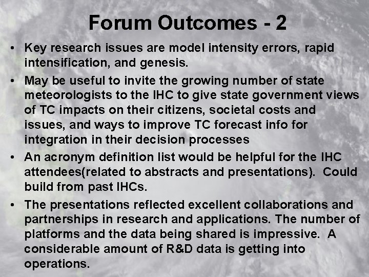 Forum Outcomes - 2 • Key research issues are model intensity errors, rapid intensification,