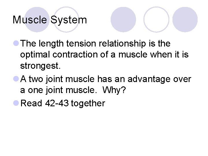 Muscle System l The length tension relationship is the optimal contraction of a muscle