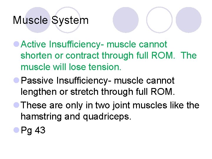 Muscle System l Active Insufficiency- muscle cannot shorten or contract through full ROM. The