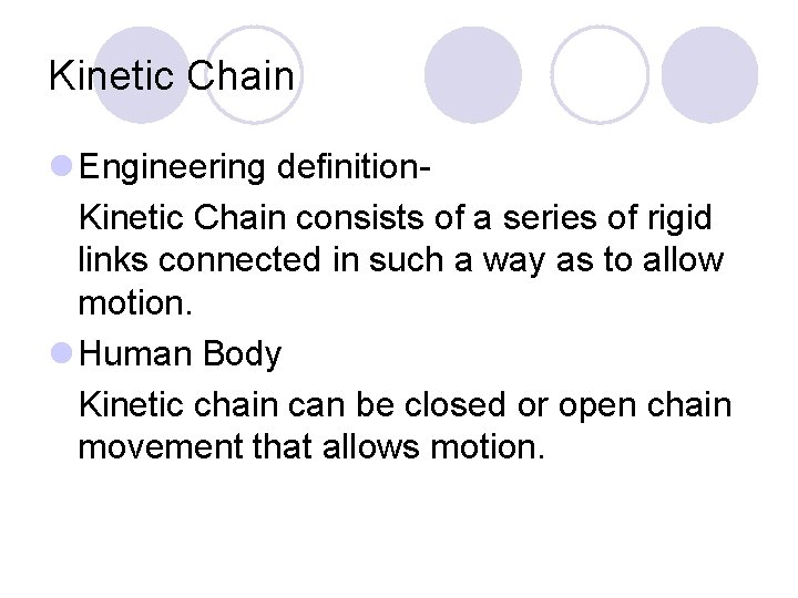 Kinetic Chain l Engineering definition. Kinetic Chain consists of a series of rigid links