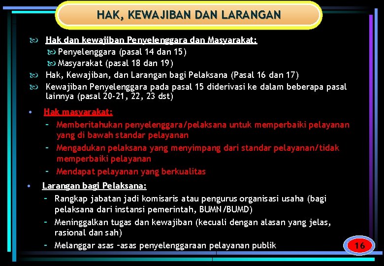 HAK, KEWAJIBAN DAN LARANGAN Hak dan kewajiban Penyelenggara dan Masyarakat: Penyelenggara (pasal 14 dan