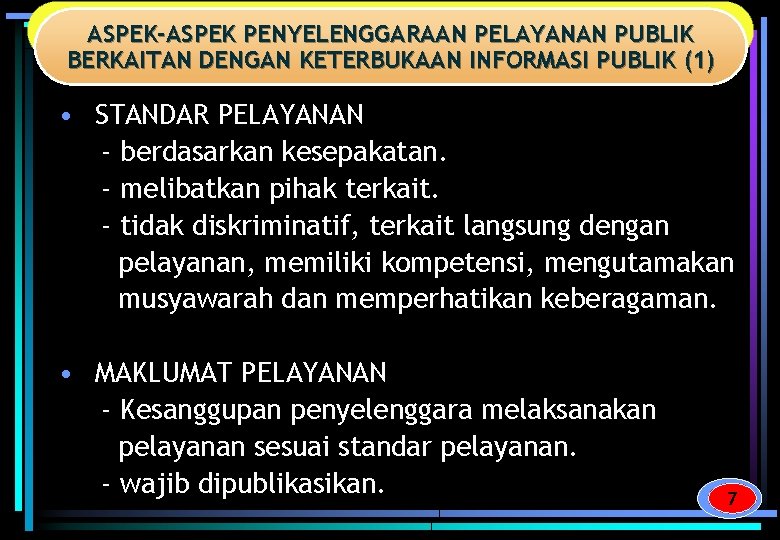 ASPEK-ASPEK PENYELENGGARAAN PELAYANAN PUBLIK BERKAITAN DENGAN KETERBUKAAN INFORMASI PUBLIK (1) • STANDAR PELAYANAN -