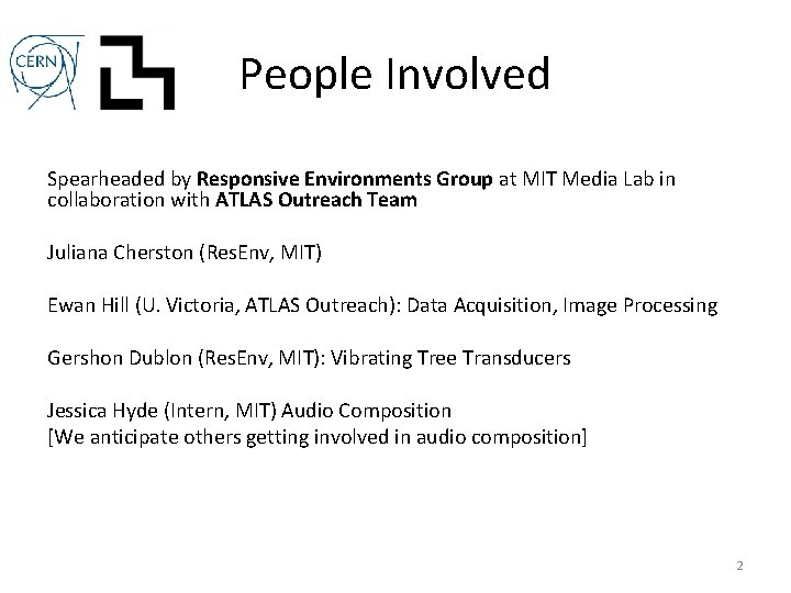 People Involved Spearheaded by Responsive Environments Group at MIT Media Lab in collaboration with