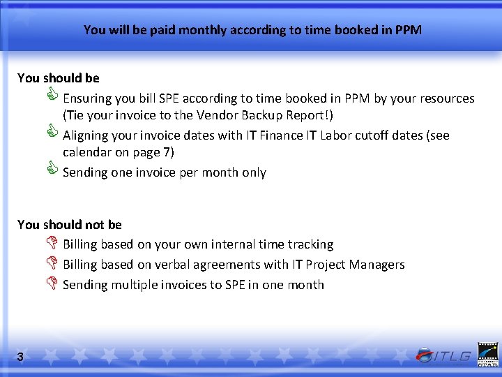 You will be paid monthly according to time booked in PPM You should be