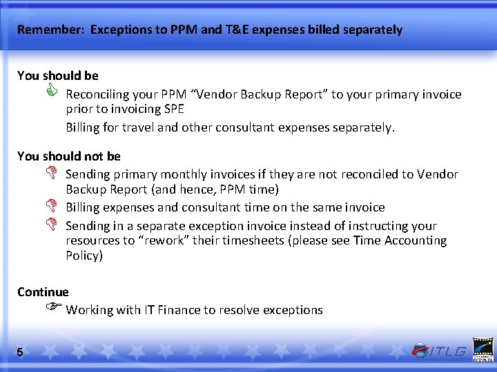 Remember: Exceptions to PPM and T&E expenses billed separately You should be C Reconciling