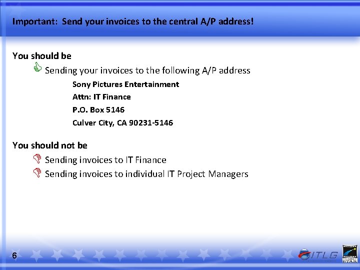 Important: Send your invoices to the central A/P address! You should be C Sending