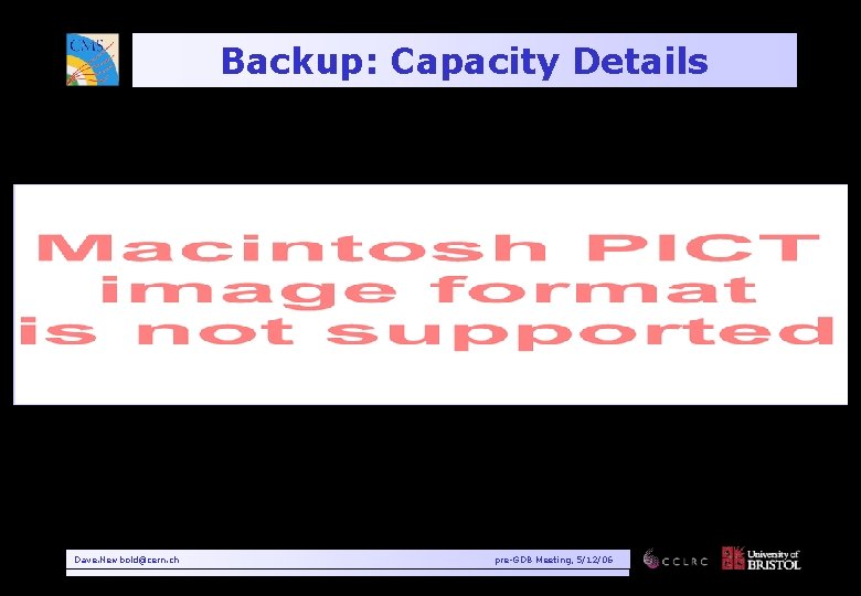 Backup: Capacity Details Dave. Newbold@cern. ch pre-GDB Meeting, 5/12/06 