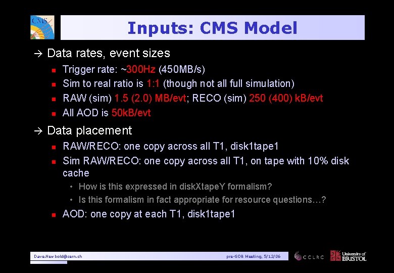 Inputs: CMS Model à Data rates, event sizes n n à Trigger rate: ~300