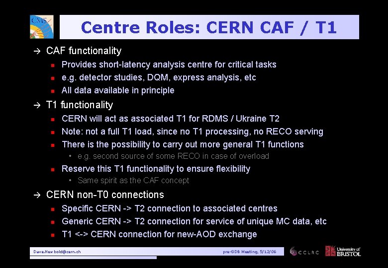 Centre Roles: CERN CAF / T 1 à CAF functionality n n n à