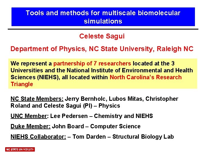 Tools and methods for multiscale biomolecular simulations Celeste Sagui Department of Physics, NC State