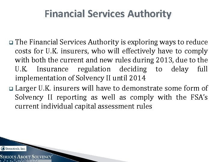 Financial Services Authority q The Financial Services Authority is exploring ways to reduce costs