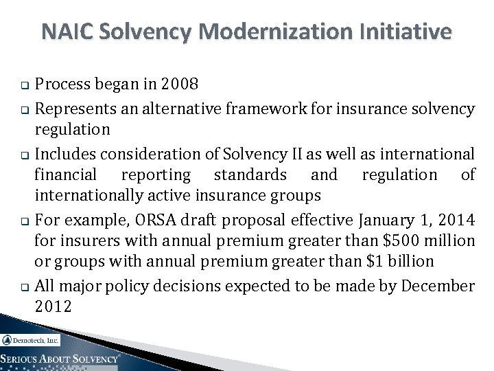 NAIC Solvency Modernization Initiative Process began in 2008 q Represents an alternative framework for