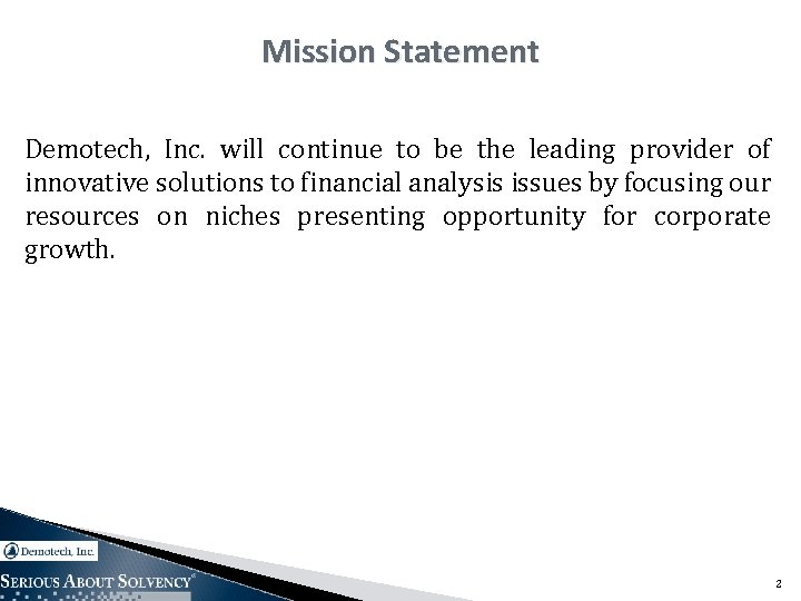 Mission Statement Demotech, Inc. will continue to be the leading provider of innovative solutions