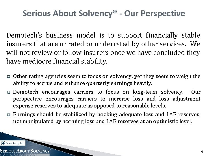 Serious About Solvency® - Our Perspective Demotech’s business model is to support financially stable