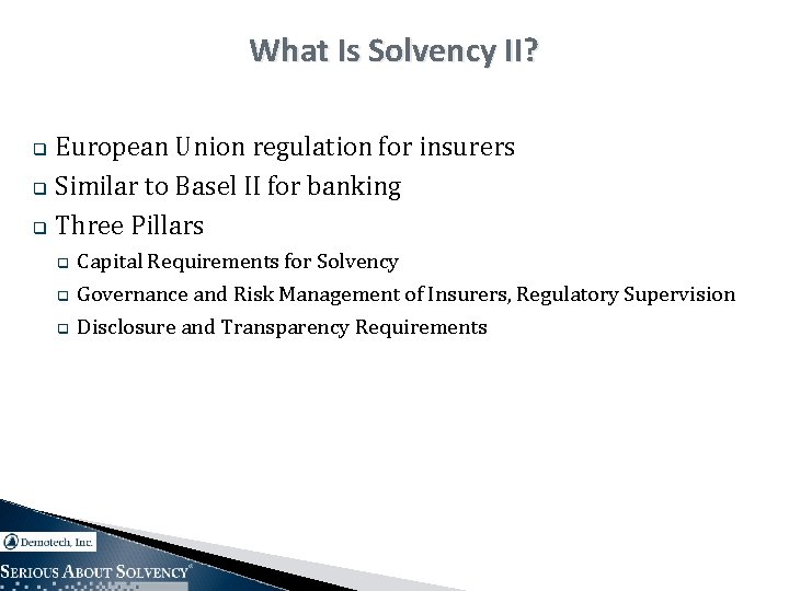 What Is Solvency II? European Union regulation for insurers q Similar to Basel II