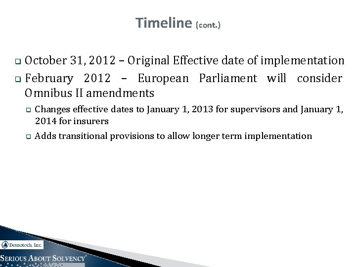 Timeline (cont. ) October 31, 2012 – Original Effective date of implementation q February