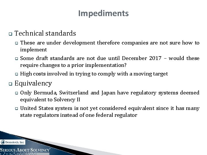 Impediments q Technical standards q q These are under development therefore companies are not