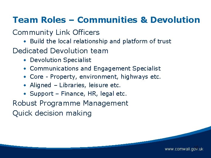 Team Roles – Communities & Devolution Community Link Officers • Build the local relationship Team Roles – Communities & Devolution Community Link Officers • Build the local relationship